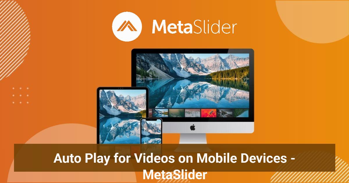 Auto Play for Videos on Mobile Devices - MetaSlider