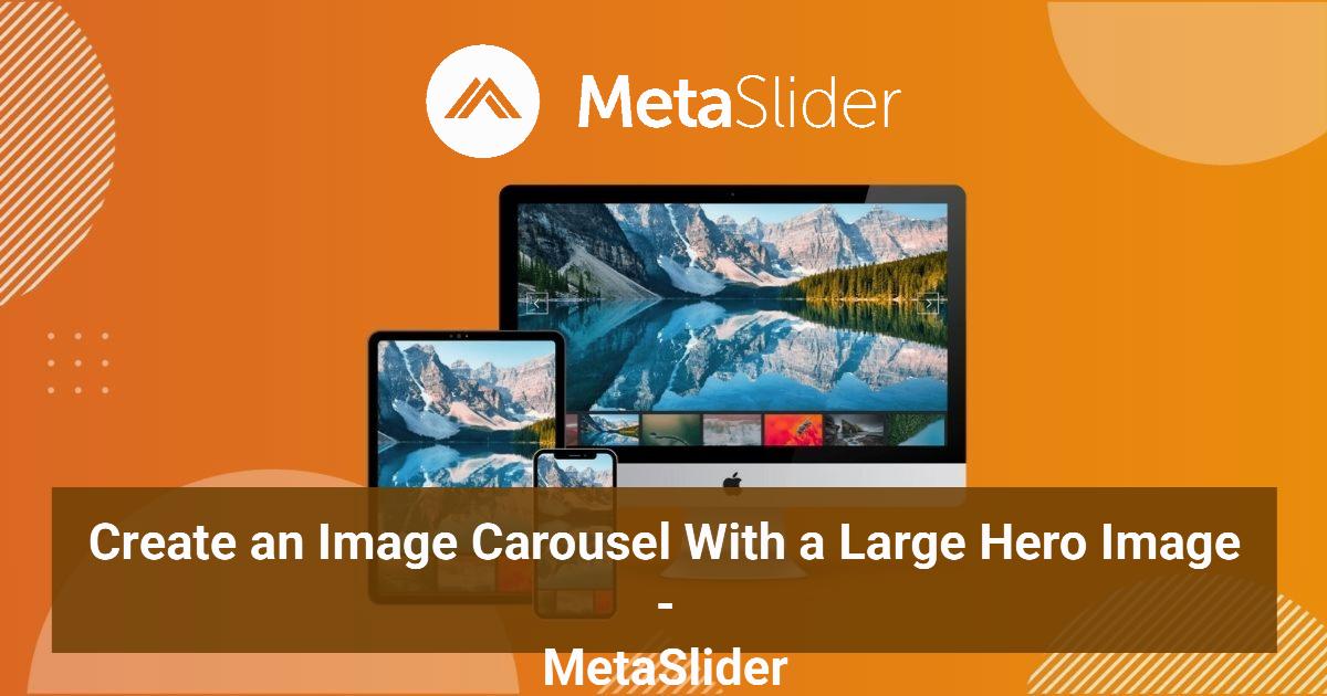 Create an Image Carousel With a Large Hero Image - MetaSlider