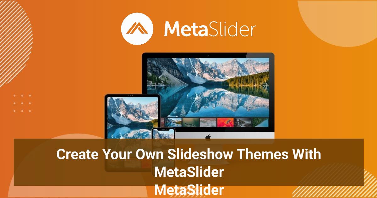 Create Your Own Slideshow Themes With MetaSlider MetaSlider
